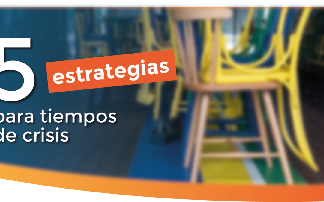 5 Estrategias para Tiempos de Crisis