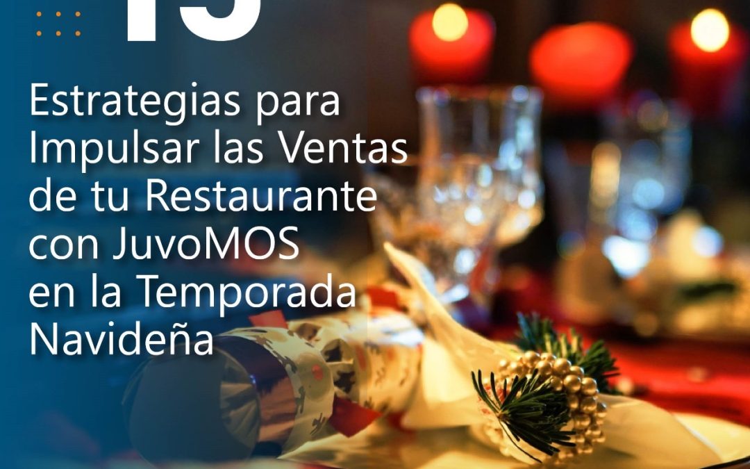 15 Estrategias para Impulsar las Ventas de tu Restaurante con JuvoMos en la Temporada Navideña