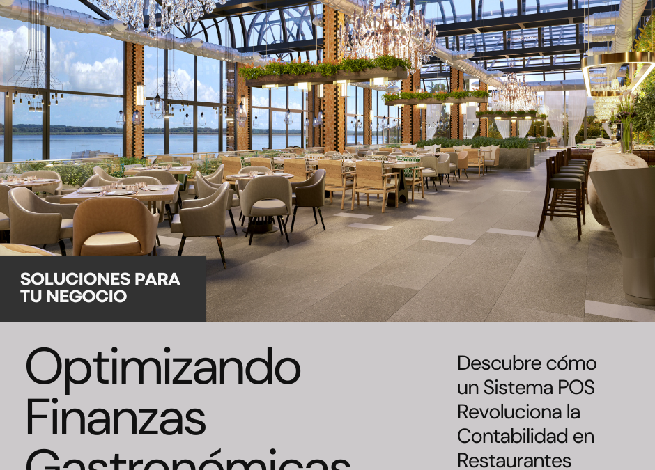Optimizando Finanzas Gastronómicas: Descubre cómo un Sistema POS Revoluciona la Contabilidad en Restaurantes