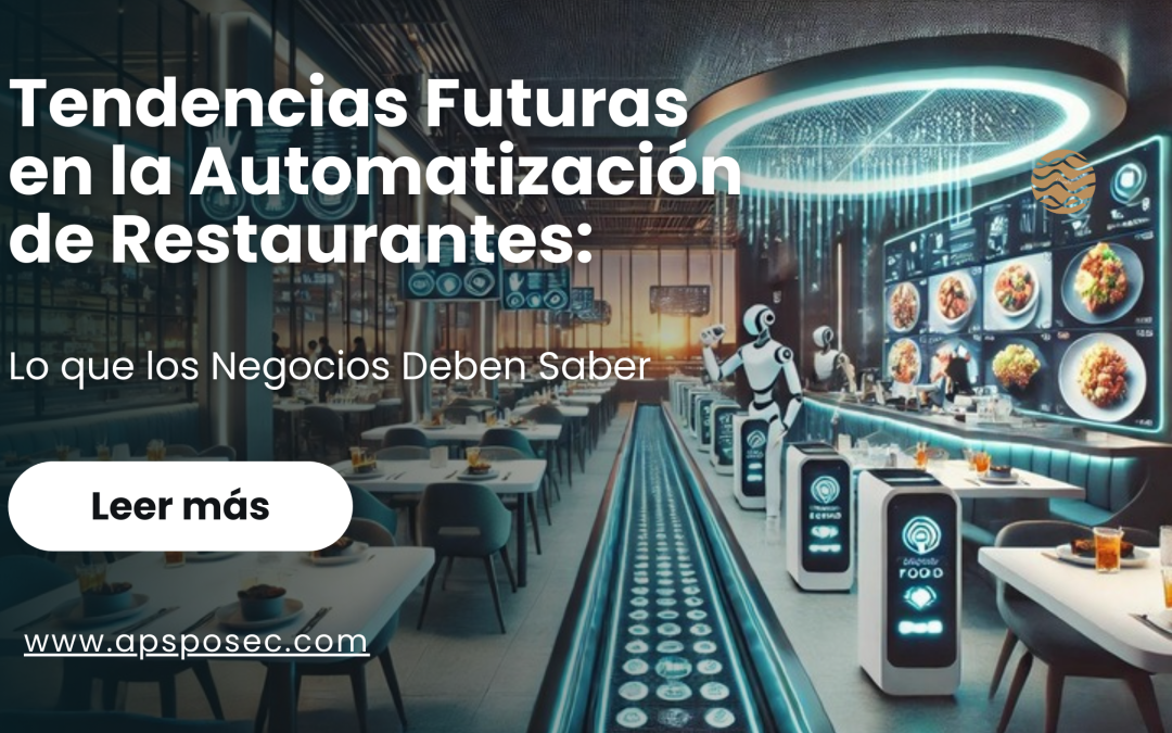 Tendencias Futuras en la Automatización de Restaurantes: Lo que los Negocios Deben Saber