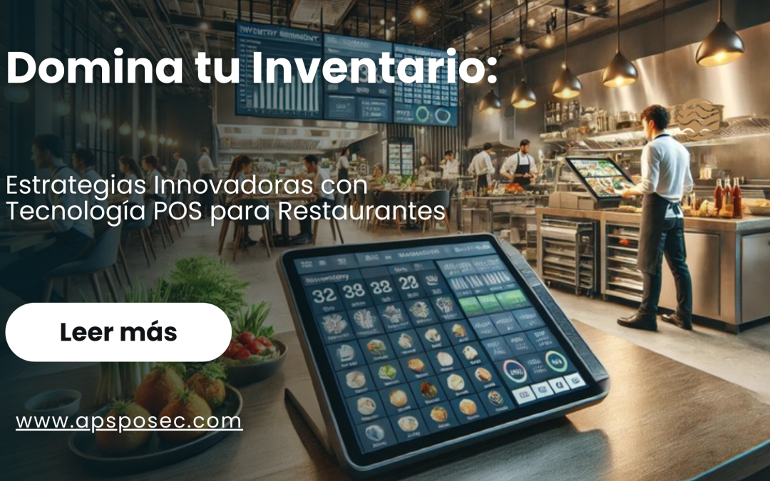 Domina tu Inventario: Estrategias Innovadoras con Tecnología POS para Restaurantes